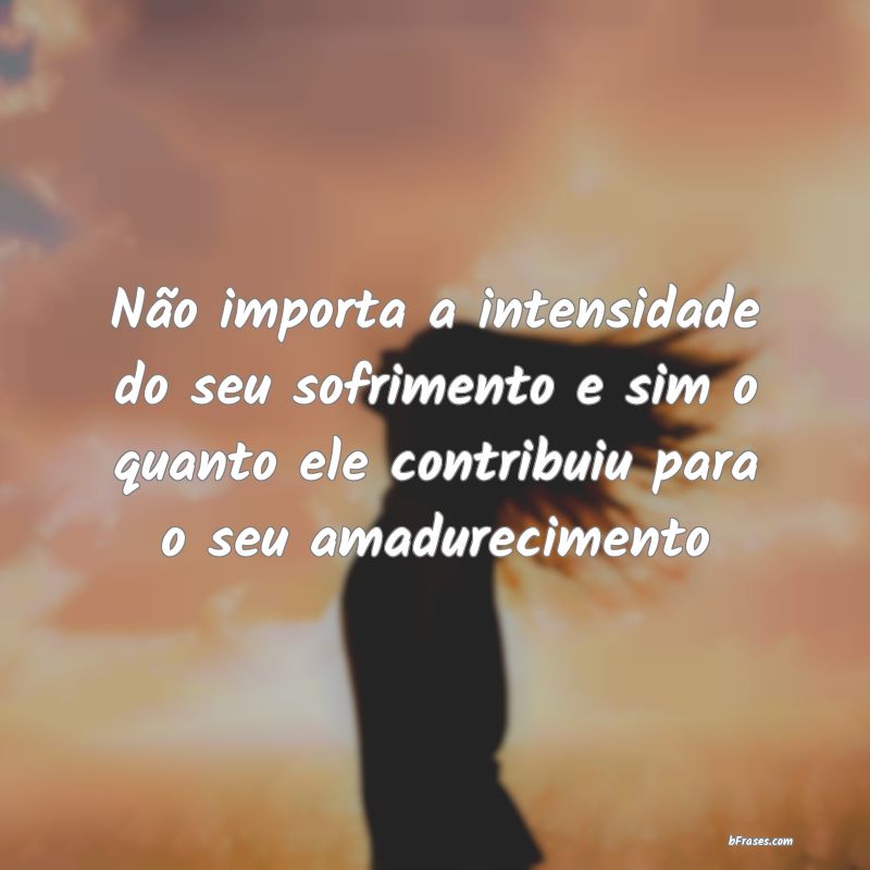 Frases de Amadurecimento
