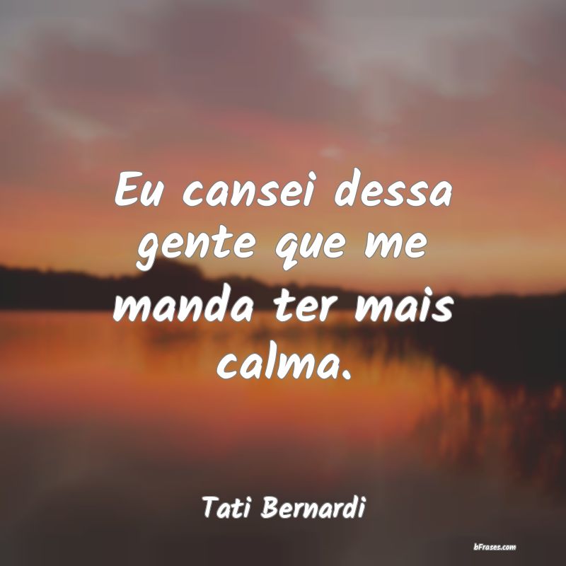 Frases de Tati Bernardi