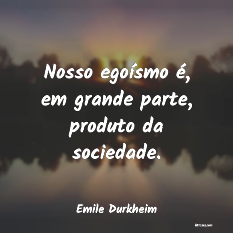 Frases de Emile Durkheim