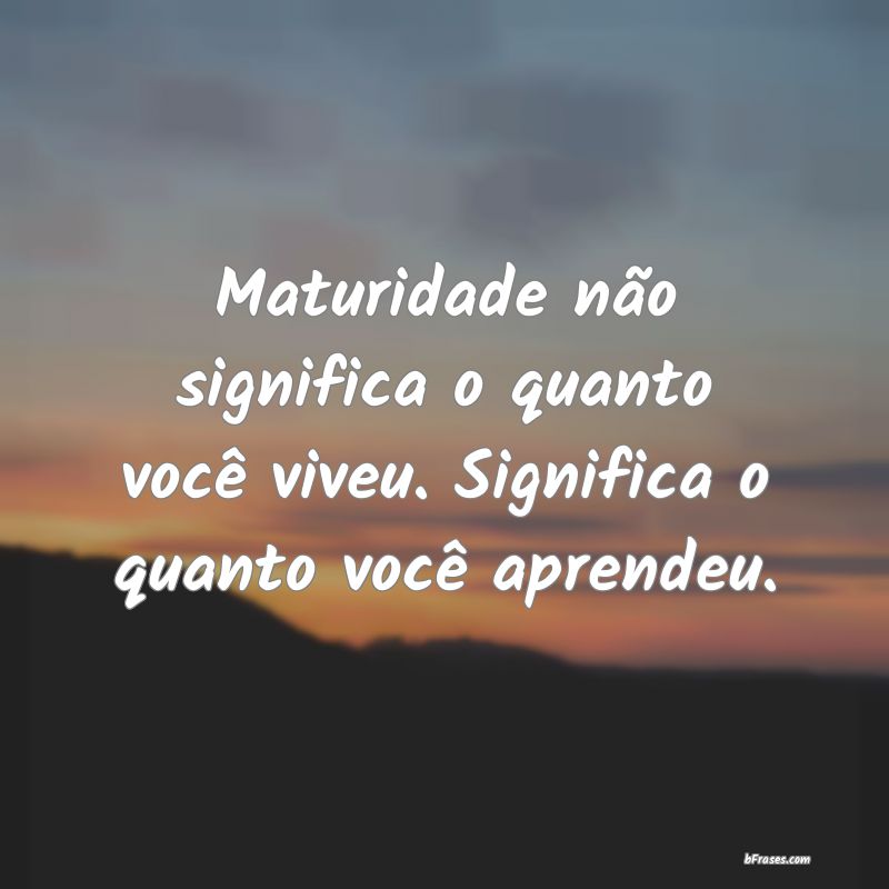 Frases de Maturidade