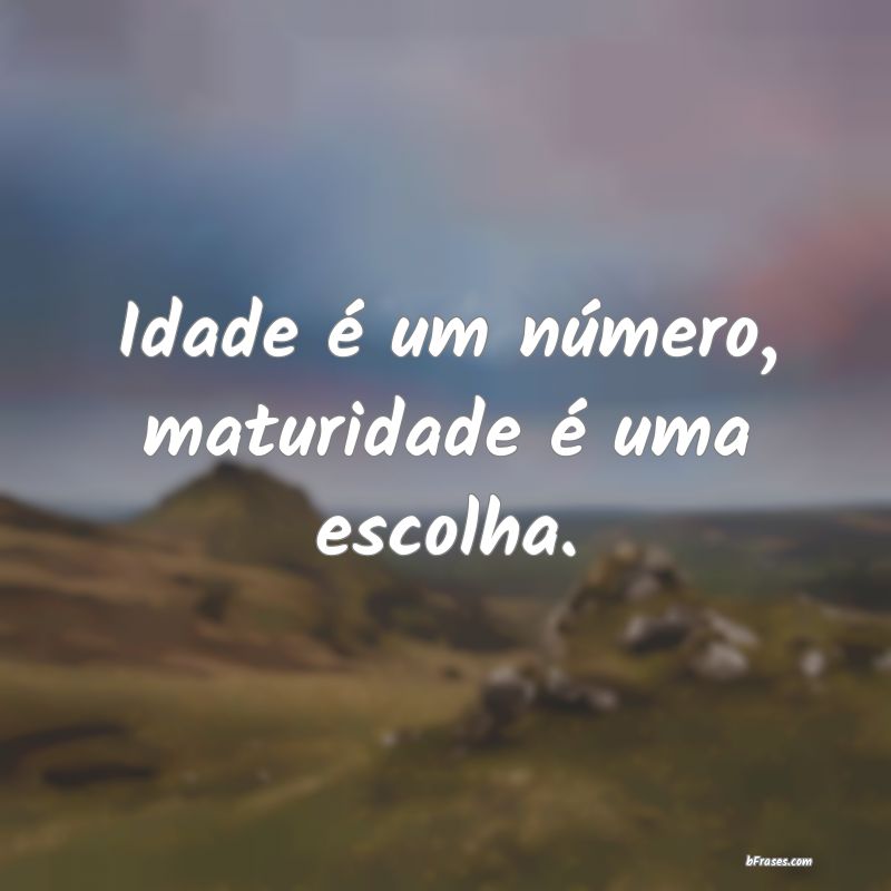 Frases de Maturidade